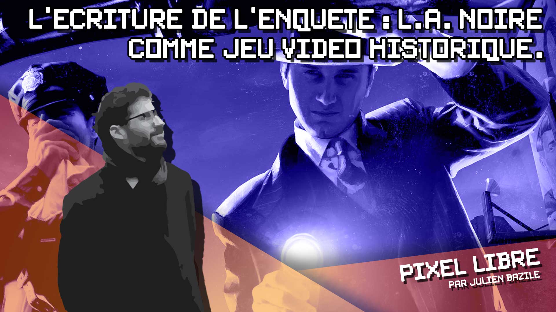 L’écriture de l’enquête : L.A. Noire comme jeu vidéo historique.