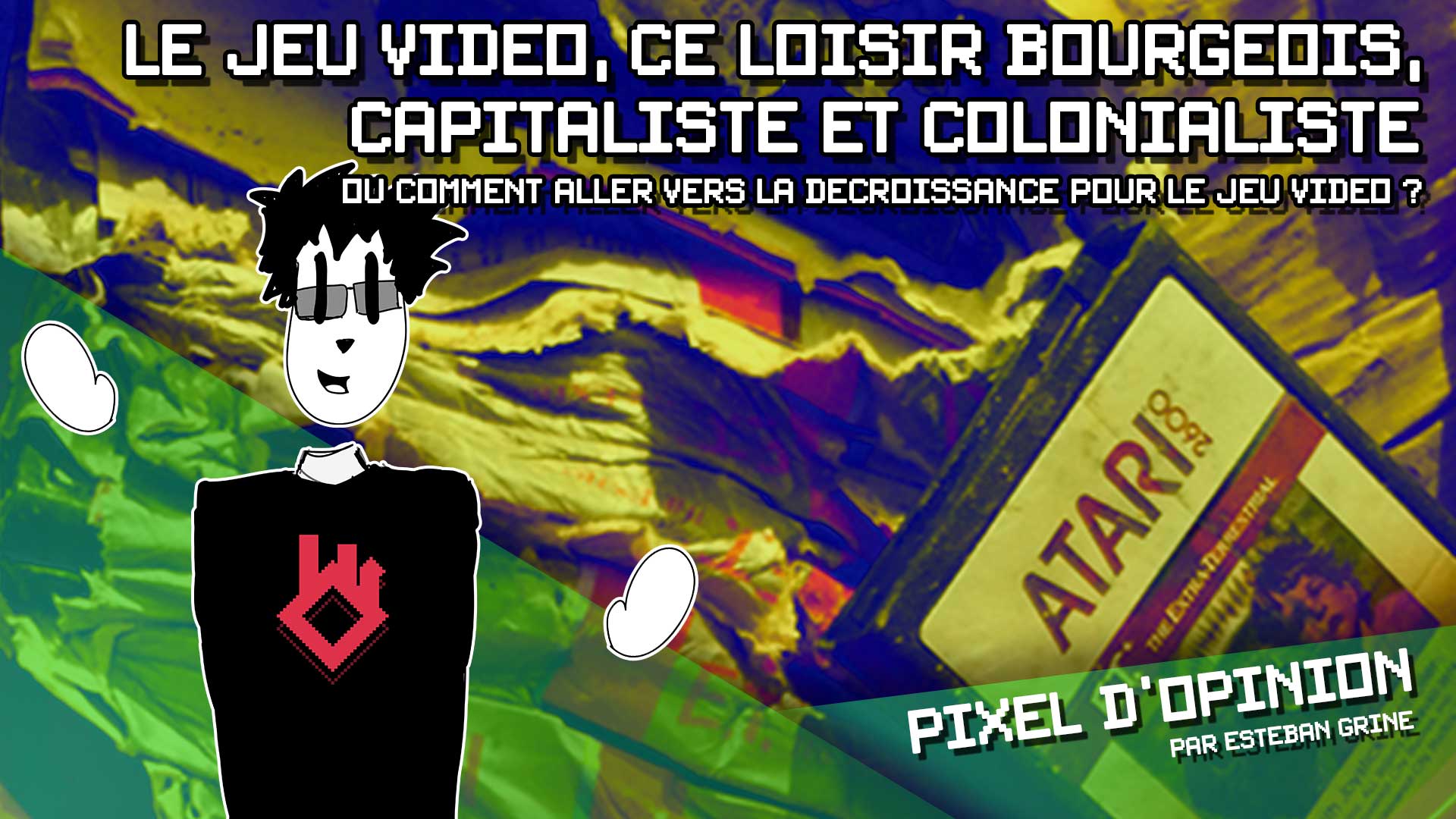 Le Jeu Vidéo, ce loisir bourgeois, capitaliste et colonialiste.