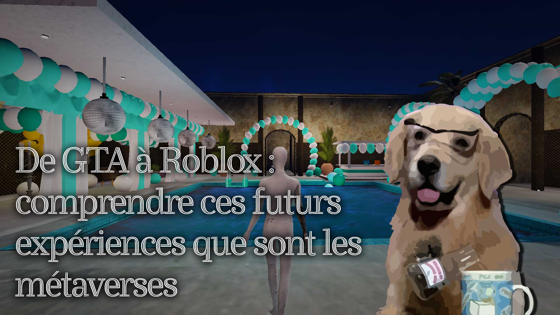 De GTA RPZ à Roblox : comprendre ces futurs expériences que sont les métaverses